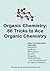 Organic Chemistry: 86 Tricks to Ace Organic Chemistry: Organic Chemistry Made Easy