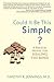 Could It Be This Simple?: A Biblical Model for Healing the Mind