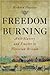 Freedom Burning: Anti-Slavery and Empire in Victorian Britain