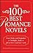 The 100 Best Romance Novels: From Pride and Prejudice to Twilight, Books to Fall in Love - and Lust - With