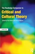 The Routledge Companion to Critical and Cultural Theory