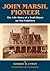 John Marsh, Pioneer: The Li...