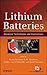 Lithium Batteries: Advanced Technologies and Applications (The ECS Series of Texts and Monographs)