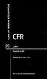 Code of Federal Regulations, Title 29, Labor, Pt. 0-99, Revised as of July 1, 2012