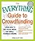 The Everything Guide to Crowdfunding: Learn How To Use Social Media For Small-Business Funding