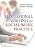 Professional Writing for Social Work Practice by Daniel Weisman