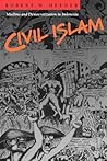 Civil Islam: Muslims and Democratization in Indonesia