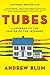 Tubes: A Journey to the Center of the Internet