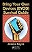 Bring Your Own Devices (BYOD) Survival Guide by Jessica Keyes