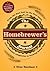The Homebrewer's Journal: From the First Boil to the First Taste, Your Essential Companion to Brewing Better Beer