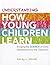 Understanding How Young Children Learn by Wendy L. Ostroff