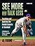 See More And Talk Less: Teaching and Applying The Mental Aspects Of Baseball.: A Handbook for Players, Coaches and Parents.