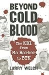 Beyond Cold Blood: The KBI from Ma Barker to BTK