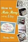 How to Make Money Using Etsy by Timothy Adam