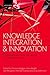 Knowledge Integration and Innovation: Critical Challenges Facing International Technology-Based Firms