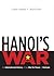 Hanoi's War: An International History of the War for Peace in Vietnam