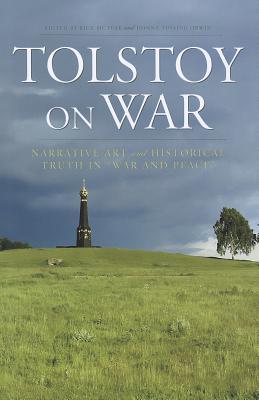 Tolstoy On War: Narrative Art and Historical Truth in 