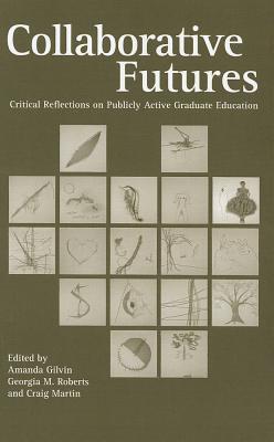 Collaborative Futures: Critical Reflections on Publicly Active Graduate Education