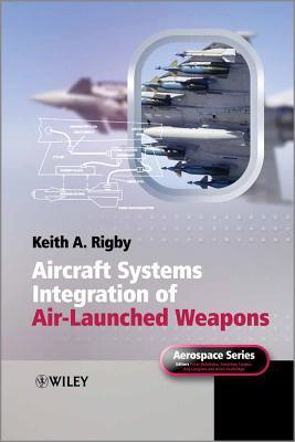 Aircraft Systems Integration of Air-Launched Weapons (Aerospace Series)