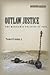 Outlaw Justice: The Messianic Politics of Paul (Cultural Memory in the Present)