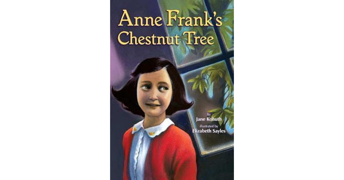Anne Frank S Chestnut Tree By Jane Kohuth Anne Frank S Chestnut Tree By Jane Kohuth