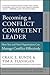 Becoming a Conflict Competent Leader: How You and Your Organization Can Manage Conflict Effectively (J-B CCL (Center for Creative Leadership))