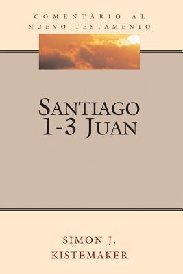 Comentario Santiago a 1-3 Juan (Comentario al Nuevo Testamento)