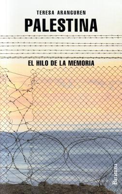 Palestina: El hilo de la memoria (Spanish Edition)
