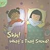 Shh! What's That Sound? by Joann Cleland