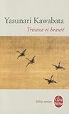 Tristesse et beauté by Yasunari Kawabata