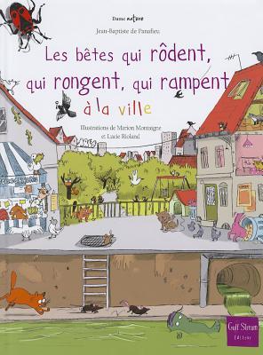 Les bêtes Qui rôdent, qui rongent, qui rampent à la ville (Hardcover)