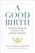 A Good Birth: Finding the P...