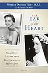 The Ear of the Heart by Dolores Hart The Ear of the Heart by Dolores Hart