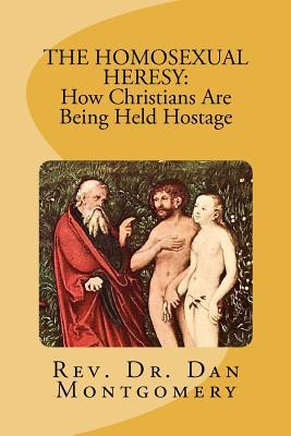 The Homosexual Heresy: How Christians Are Being Held Hostage
