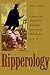 Ripperology: A Study of the World's First Serial Killer and a Literary Phenomenon