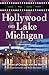 Hollywood on Lake Michigan:...