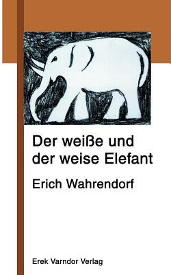 Der Wei E Und Der Weise Elefant (German Edition)