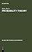 Probability Theory (De Gruyter Studies in Mathematics, 23)