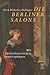 Die Berliner Salons: Mit historisch-literarischen Spaziergängen (German Edition)