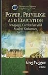 Power, Privilege and Education: Pedagogy, Curriculum and Student Outcomes