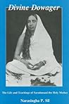 Divine Dowager: The Life and Teachings of Saradamani, the Holy Mother