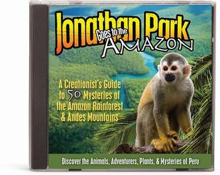 Jonathan Park Goes to the Amazon: A Creationist's Guide to 50 Mysteries of the Amazon Rainforest & Andes Mountains