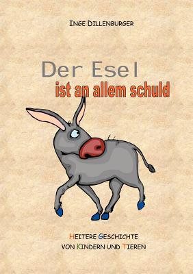 Der Esel ist an allem schuld (German Edition)