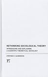 Rethinking Sociological Theory: Introducing and Explaining a Scientific Theoretical Sociology