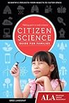 Citizen Science Guide for Families by Greg Landgraf
