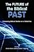 The Future of the Biblical Past: Envisioning Biblical Studies on a Global Key (Semeia Studies-Society of Biblical Literature)
