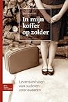 In mijn koffer op zolder: Levensverhalen van ouderen voor ouderen (Dutch Edition)
