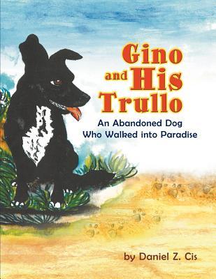 Gino and His Trullo: An Abandoned Dog Who Walked into Paradise