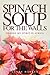 Spinach Soup for the Walls