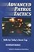 Advanced Patrol Tactics: Skills for Today's Street Cop